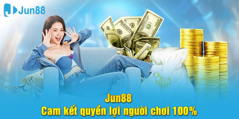 Nhà cái Jun88 cam kết bảo vệ quyền lợi cho người chơi